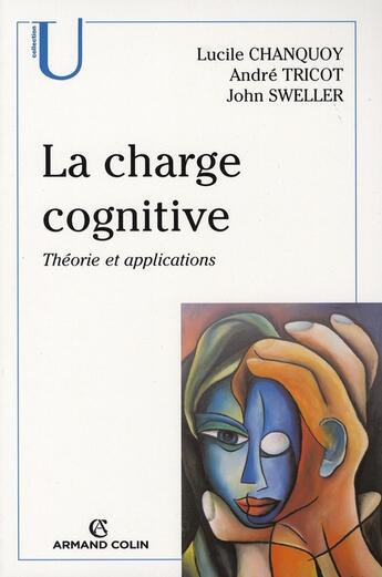 Couverture du livre « La charge cognitive ; théorie et applications » de Andre Tricot et Lucile Chanquoy et John Sweller aux éditions Armand Colin