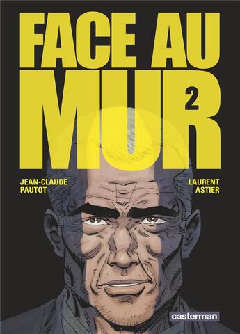 Couverture du livre « Face au mur Tome 2 » de Laurent Astier et Jean-Claude Pautot aux éditions Casterman