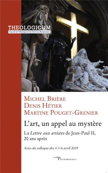 Couverture du livre « L'art, un appel au mystère ; la Lettre aux artistes de Jean-Paul II, 20 ans après » de Martine Pouget-Grenier et Denis Hetier et Michel Briere aux éditions Cerf