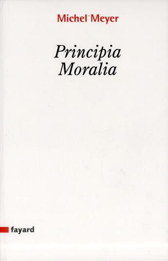 Couverture du livre « Principia moralia » de Meyer Michel aux éditions Fayard