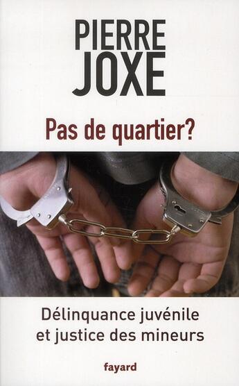 Couverture du livre « Pas de quartier ? délinquance juvénile et justice des mineurs » de Pierre Joxe aux éditions Fayard