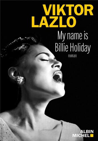 Couverture du livre « My name is Billie Holiday » de Viktor Lazlo aux éditions Albin Michel