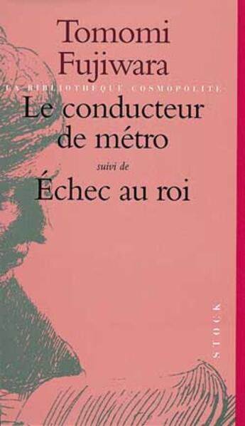 Couverture du livre « Le Conducteur De Metro, Suivi De Echec Au Roi » de Tomomi Fujiwara aux éditions Stock