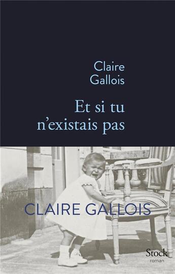 Couverture du livre « Et si tu n'existais pas » de Claire Gallois aux éditions Stock