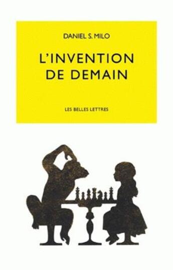 Couverture du livre « L'invention de demain » de Daniel S. Milo aux éditions Belles Lettres