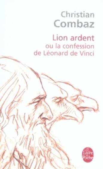 Couverture du livre « Lion ardent ou la confession de léonard de vinci » de Combaz-C aux éditions Le Livre De Poche