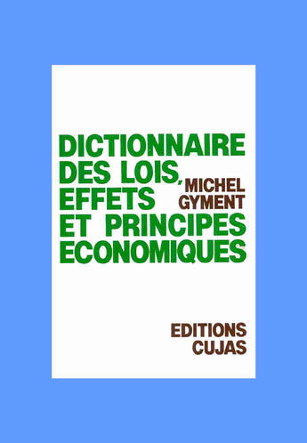 Couverture du livre « Dictionnaire des lois, effets et principes économiques » de Michel Gyment aux éditions Cujas