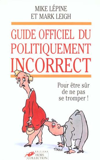 Couverture du livre « Guide Officiel Du Politiquement Incorrect » de Mike Lepine et Mark Leigh aux éditions Hors Collection