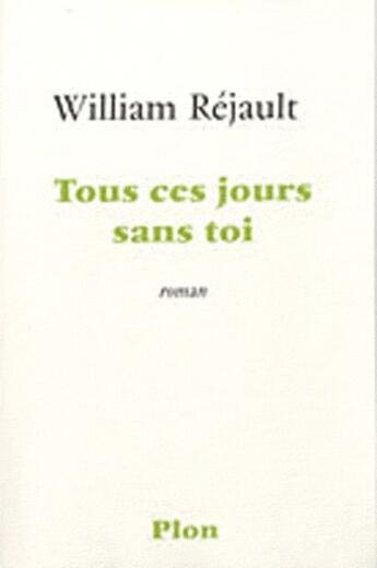 Couverture du livre « Tous ces jours sans toi » de William Rejault aux éditions Plon