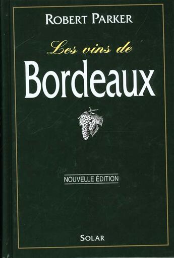 Couverture du livre « Les Vins De Bordeaux » de Robert Parker aux éditions Solar