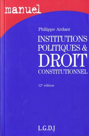 Couverture du livre « Institutions politiques et droit constitutionnel » de Philippe Ardant aux éditions Lgdj