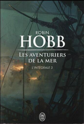 Couverture du livre « Les aventuriers de la mer, intégrale Tome 3 » de Robin Hobb aux éditions J'ai Lu