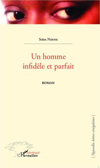 Couverture du livre « Un homme infidèle et parfait » de Soda Ndoye aux éditions L'harmattan