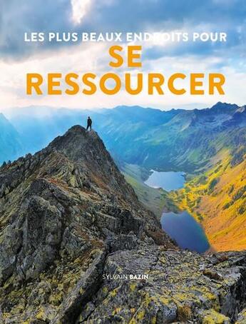 Couverture du livre « Les plus beaux endroit pour se ressourcer » de Sylvain Bazin aux éditions Grund