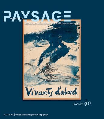 Couverture du livre « Les carnets du paysage n 40 - vivants d'abord » de Collectif/Magnon aux éditions Actes Sud