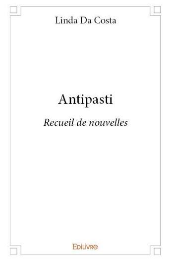 Couverture du livre « Antipasti » de Linda Da Costa aux éditions Edilivre