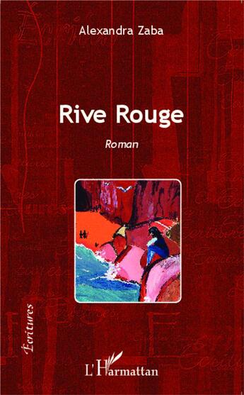 Couverture du livre « Rive rouge » de Alexandra Zaba aux éditions L'harmattan