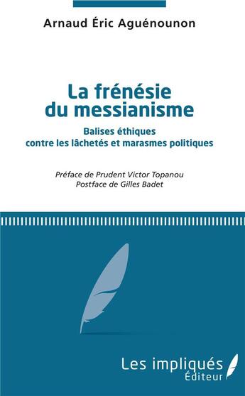 Couverture du livre « La frénésie du messianisme ; balises éthiques contre les lâchetés et marasmes politiques » de Arnaud Eric Aguenounon aux éditions L'harmattan