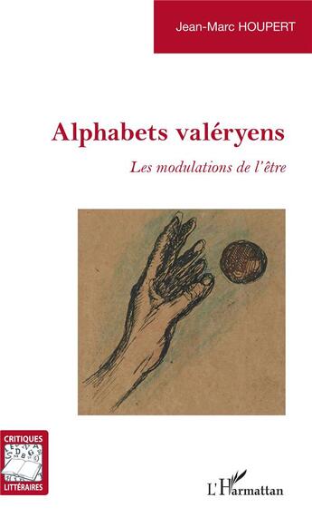 Couverture du livre « Alphabets valeryens ; les modulations de l'être » de Jean-Marc Houpert aux éditions L'harmattan