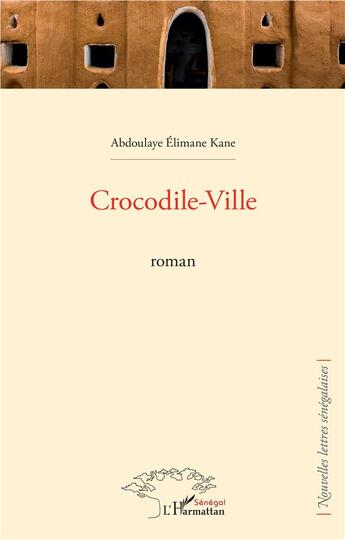 Couverture du livre « Crocodile-ville » de Abdoulaye Elimane Kane aux éditions L'harmattan