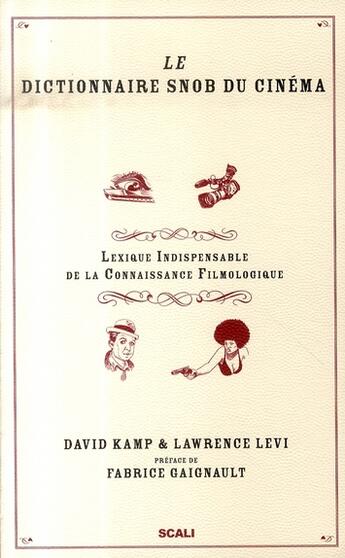 Couverture du livre « Le dictionnaire snob du cinéma » de David Kamp et Lawrence Levi aux éditions Scali