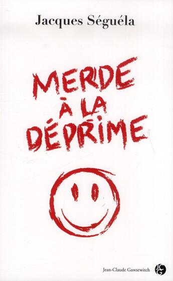 Couverture du livre « Merde à la déprime ! » de Jacques Seguela aux éditions Jean-claude Gawsewitch