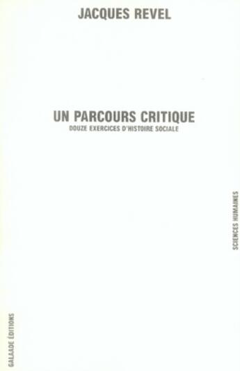 Couverture du livre « Un parcours critique » de Jacques Revel aux éditions Galaade