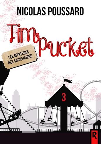 Couverture du livre « Tim Pucket : 3 - Les mystères des Sacrairiens » de Nicolas Poussard aux éditions Rebelle