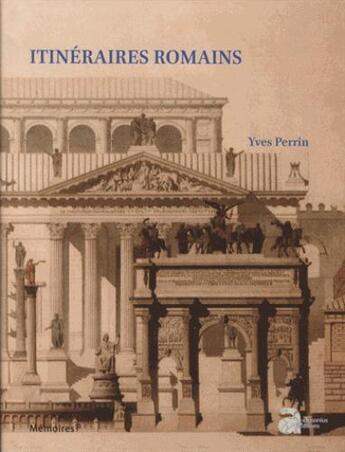 Couverture du livre « Itinéraires romains ; documents de topographie et d'archéologie historique pour l'histoire de Rome (de Scipion à Constantin) » de Yves Perrin aux éditions Ausonius