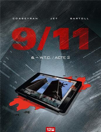 Couverture du livre « 9/11 t.6 : W.T.C. / acte 2 » de Eric Corbeyran et Jean-Claude Bartoll et Jef aux éditions Glenat