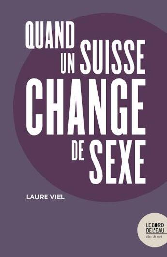 Couverture du livre « Quand un suisse change de sexe » de Viel Laure aux éditions Bord De L'eau