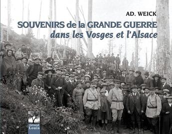Couverture du livre « Souvenirs de la grande guerre dans les Vosges et l'Alsace » de Adolphe Weick aux éditions Gerard Louis