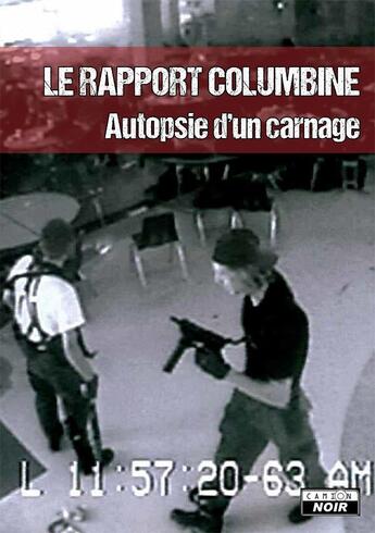 Couverture du livre « Le rapport Columbine ; autopsie d'un carnage » de  aux éditions Le Camion Blanc