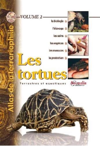 Couverture du livre « Atlas de la terrariophilie t.2 ; les tortues ; terrestres et aquatiques » de  aux éditions Animalia