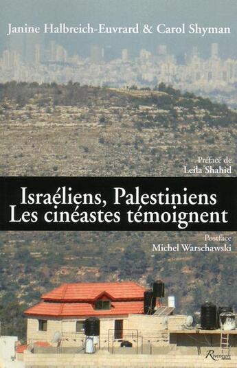 Couverture du livre « Israéliens, palestiniens ; les cinéastes témoignent » de Janine Halbreich-Euvrard et Carol Shyman aux éditions Riveneuve