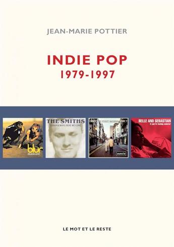 Couverture du livre « Indie Pop, 1979-1997 » de Jean-Marie Pottier aux éditions Le Mot Et Le Reste