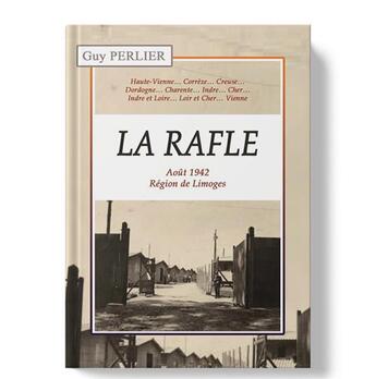 Couverture du livre « La rafle : août 1942, région de Limoges » de Guy Perlier aux éditions Les Monedieres