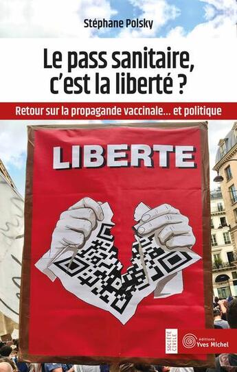 Couverture du livre « Le pass sanitaire, c'est la liberté ? retour sur la propagande vaccinale... et politique » de Stephane Polsky aux éditions Yves Michel