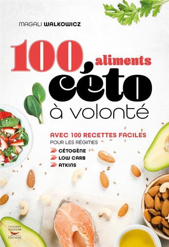 Couverture du livre « 100 aliments céto à volonté » de Magali Walkowicz aux éditions Thierry Souccar