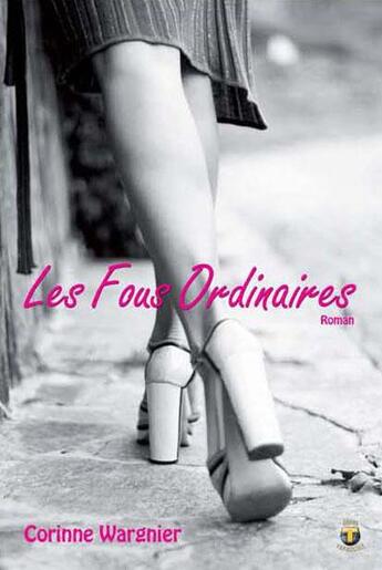 Couverture du livre « Les fous ordinaires » de Corinne Wargnier aux éditions Terriciae