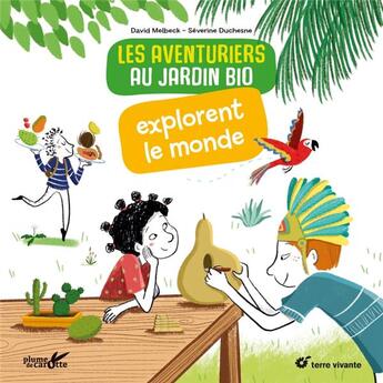 Couverture du livre « Les aventuriers au jardin bio explorent le monde » de Severine Duchesne et David Melbeck aux éditions Plume De Carotte