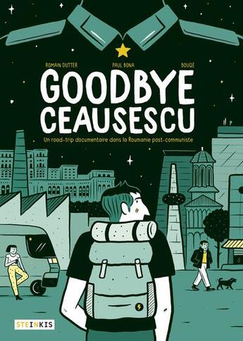 Couverture du livre « Goodbye Ceausescu » de Bouqe et Romain Dutter aux éditions Steinkis