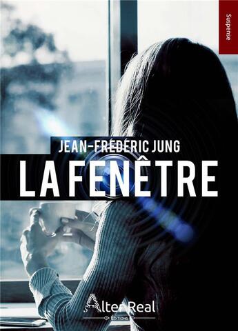 Couverture du livre « La fenêtre » de Jean-Frederic Jung aux éditions Alter Real