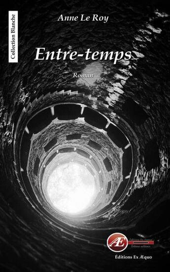 Couverture du livre « Entre-temps » de Anne Le Roy aux éditions Ex Aequo