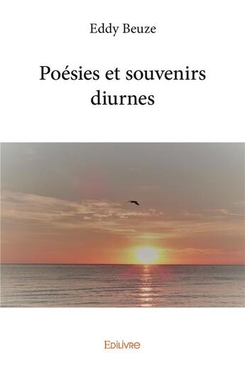 Couverture du livre « Poésies et souvenirs diurnes » de Eddy Beuze aux éditions Edilivre