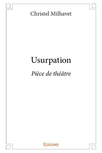 Couverture du livre « Usurpation » de Milhavet Christel aux éditions Edilivre