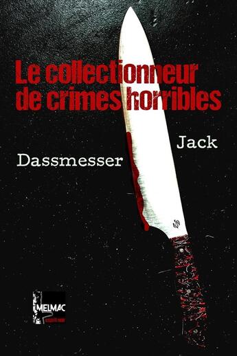 Couverture du livre « Le collectionneur de crimes horribles » de Jack Dassmesser aux éditions The Melmac Cat