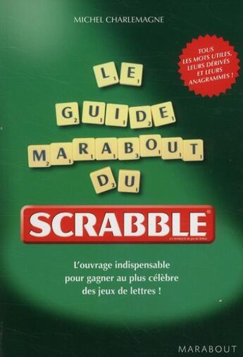 Couverture du livre « Le guide marabout du scrabble » de Michel Charlemagne aux éditions Marabout