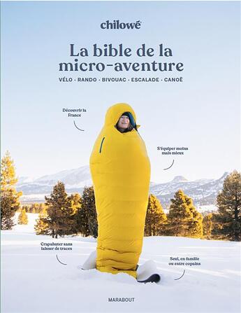 Couverture du livre « La bible de la micro-aventure : vélo - rando - bivouac - escalade - canoë » de Chilowe aux éditions Marabout