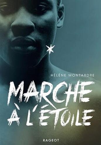 Couverture du livre « Marche à l'étoile » de Helene Montardre aux éditions Rageot